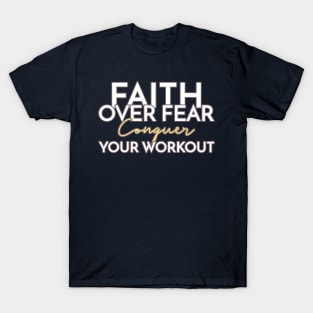 Faith Over Fear Conquer Your Workout Christian Fitness T-Shirt